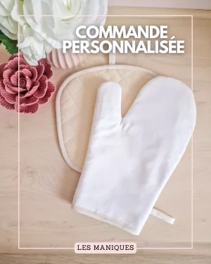 Commande personnalisée - les maniques